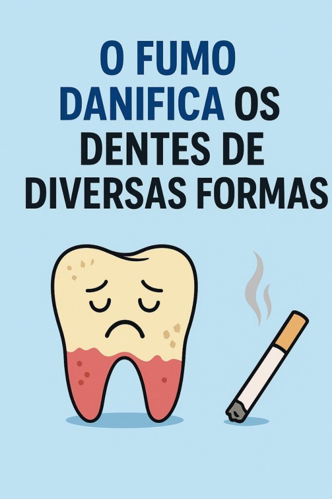 Fumo danifica os dentes, causando manchas, gengivite e perda da saúde bucal.